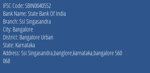 State Bank Of India Ssi Singasandra Branch Bangalore Urban IFSC Code SBIN0040552