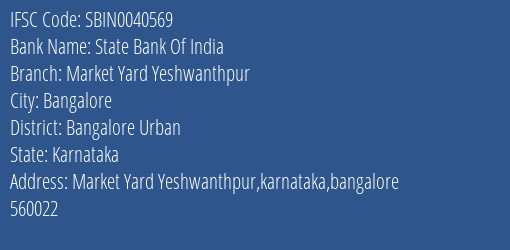 State Bank Of India Market Yard Yeshwanthpur Branch Bangalore Urban IFSC Code SBIN0040569