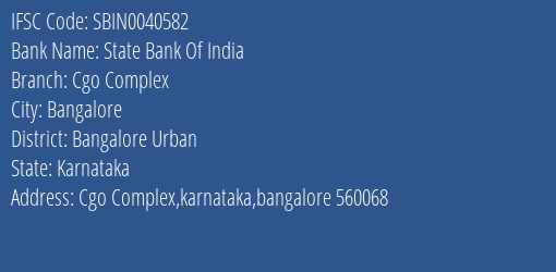 State Bank Of India Cgo Complex Branch Bangalore Urban IFSC Code SBIN0040582