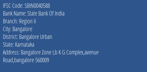 State Bank Of India Region Ii Branch Bangalore Urban IFSC Code SBIN0040588