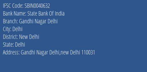 State Bank Of India Gandhi Nagar Delhi Branch New Delhi IFSC Code SBIN0040632