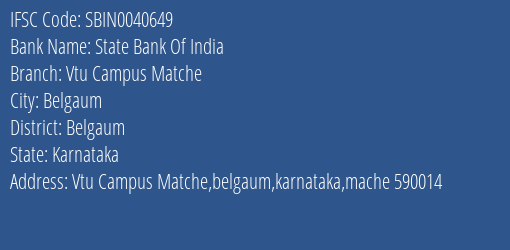State Bank Of India Vtu Campus Matche Branch Belgaum IFSC Code SBIN0040649