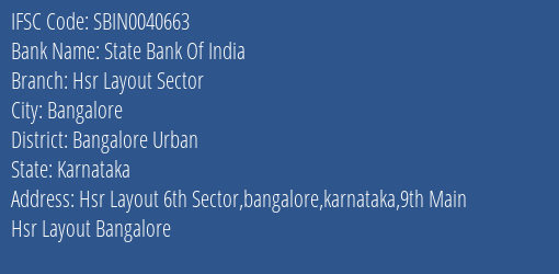 State Bank Of India Hsr Layout Sector Branch Bangalore Urban IFSC Code SBIN0040663