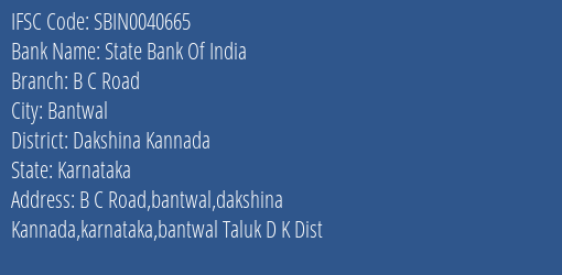 State Bank Of India B C Road Branch Dakshina Kannada IFSC Code SBIN0040665