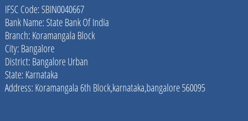 State Bank Of India Koramangala Block Branch Bangalore Urban IFSC Code SBIN0040667