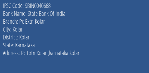 State Bank Of India Pc Extn Kolar Branch Kolar IFSC Code SBIN0040668