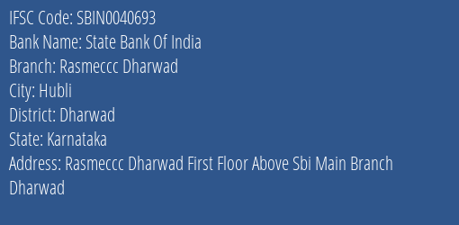 State Bank Of India Rasmeccc Dharwad Branch Dharwad IFSC Code SBIN0040693