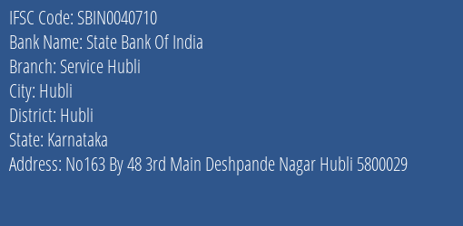 State Bank Of India Service Hubli Branch Hubli IFSC Code SBIN0040710