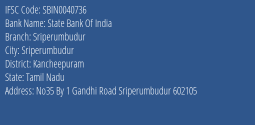 State Bank Of India Sriperumbudur Branch Kancheepuram IFSC Code SBIN0040736
