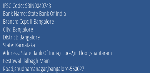 State Bank Of India Ccpc Ii Bangalore Branch Bangalore IFSC Code SBIN0040743