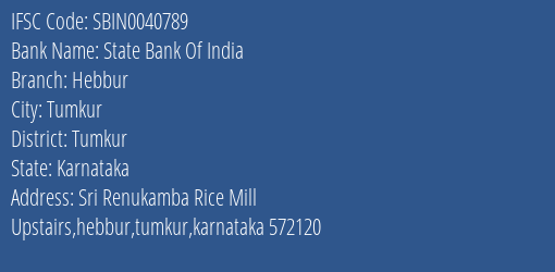 State Bank Of India Hebbur Branch Tumkur IFSC Code SBIN0040789