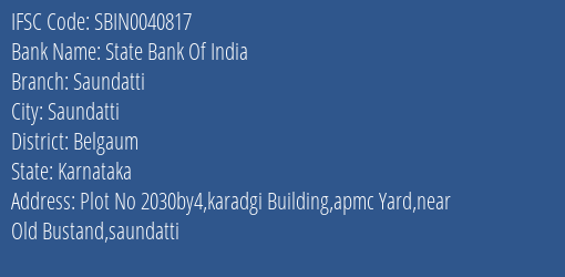 State Bank Of India Saundatti Branch, Branch Code 040817 & IFSC Code Sbin0040817