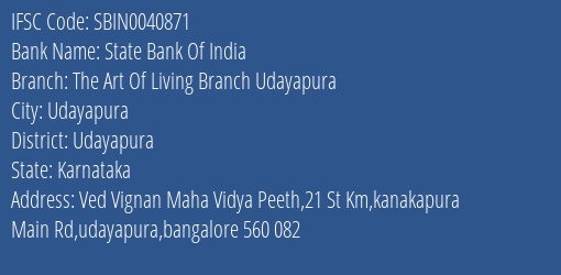 State Bank Of India The Art Of Living Branch Udayapura Branch Udayapura IFSC Code SBIN0040871