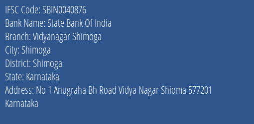 State Bank Of India Vidyanagar Shimoga Branch Shimoga IFSC Code SBIN0040876