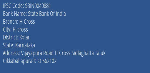 State Bank Of India H Cross Branch Kolar IFSC Code SBIN0040881