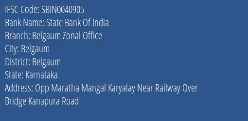 State Bank Of India Belgaum Zonal Office Branch Belgaum IFSC Code SBIN0040905