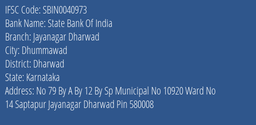 State Bank Of India Jayanagar Dharwad Branch Dharwad IFSC Code SBIN0040973
