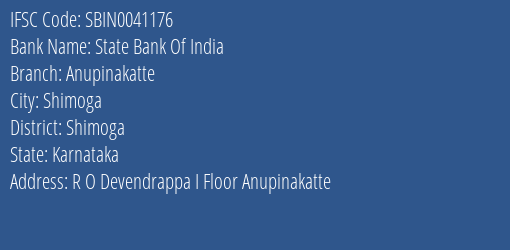 State Bank Of India Anupinakatte Branch Shimoga IFSC Code SBIN0041176