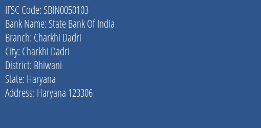 State Bank Of India Charkhi Dadri Branch, Branch Code 050103 & IFSC Code SBIN0050103