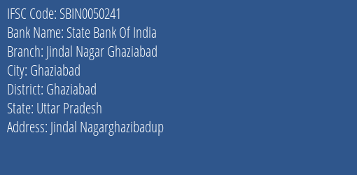 State Bank Of India Jindal Nagar Ghaziabad Branch Ghaziabad IFSC Code SBIN0050241