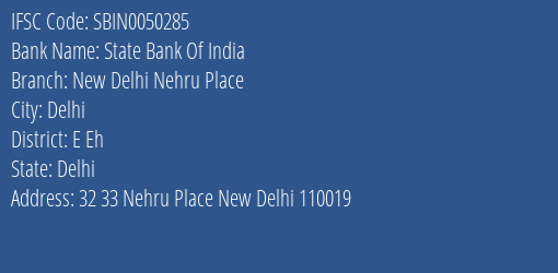 State Bank Of India New Delhi Nehru Place Branch E Eh IFSC Code SBIN0050285