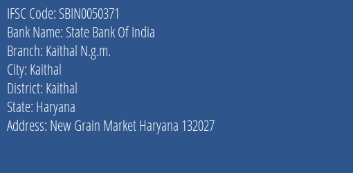 State Bank Of India Kaithal N.g.m. Branch Kaithal IFSC Code SBIN0050371