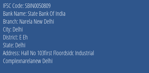 State Bank Of India Narela New Delhi Branch E Eh IFSC Code SBIN0050809