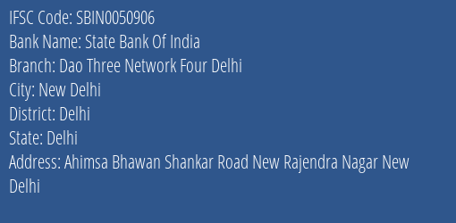 State Bank Of India Dao Three Network Four Delhi Branch Delhi IFSC Code SBIN0050906