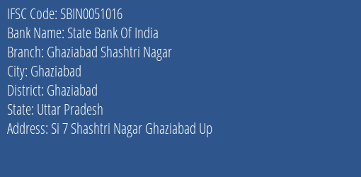 State Bank Of India Ghaziabad Shashtri Nagar Branch Ghaziabad IFSC Code SBIN0051016