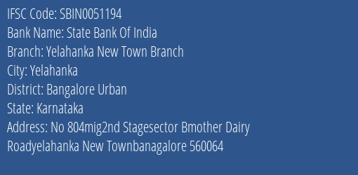 State Bank Of India Yelahanka New Town Branch Branch Bangalore Urban IFSC Code SBIN0051194