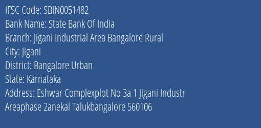 State Bank Of India Jigani Industrial Area Bangalore Rural Branch Bangalore Urban IFSC Code SBIN0051482