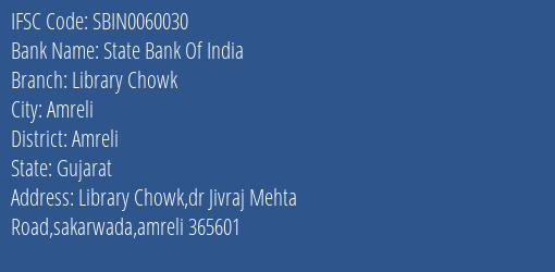 State Bank Of India Library Chowk, Amreli IFSC Code SBIN0060030