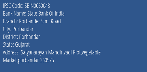 State Bank Of India Porbander S.m. Road Branch, Branch Code 060048 & IFSC Code SBIN0060048