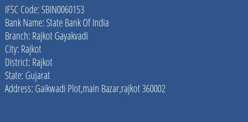State Bank Of India Rajkot Gayakvadi Branch Rajkot IFSC Code SBIN0060153