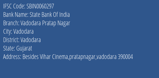 State Bank Of India Vadodara Pratap Nagar Branch Vadodara IFSC Code SBIN0060297