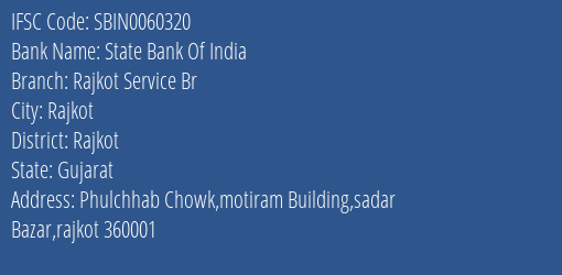 State Bank Of India Rajkot Service Br Branch Rajkot IFSC Code SBIN0060320