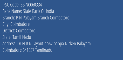 State Bank Of India P N Palayam Branch Coimbatore Branch Coimbatore IFSC Code SBIN0060334