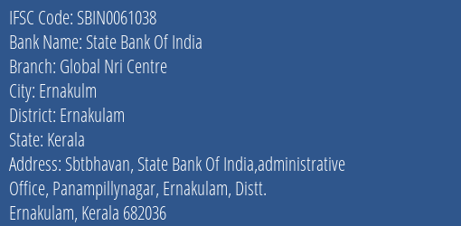 State Bank Of India Global Nri Centre Branch Ernakulam IFSC Code SBIN0061038