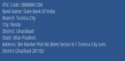 State Bank Of India Tronica City Branch Ghaziabad IFSC Code SBIN0061204