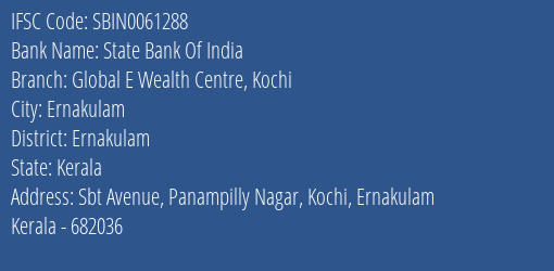 State Bank Of India Global E Wealth Centre Kochi Branch, Branch Code 061288 & IFSC Code Sbin0061288