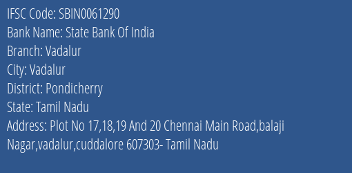 State Bank Of India Vadalur Branch Pondicherry IFSC Code SBIN0061290