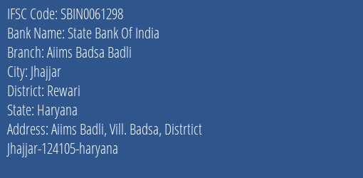 State Bank Of India Aiims Badsa Badli Branch Rewari IFSC Code SBIN0061298