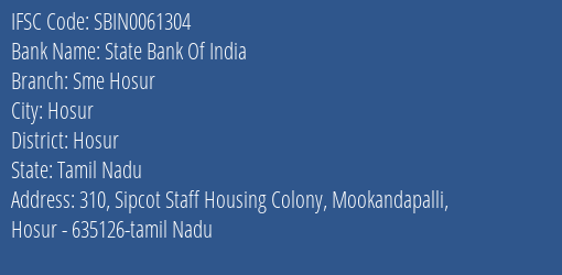 State Bank Of India Sme Hosur Branch Hosur IFSC Code SBIN0061304