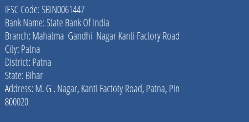State Bank Of India Mahatma Gandhi Nagar Kanti Factory Road Branch Patna IFSC Code SBIN0061447