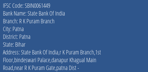 State Bank Of India R K Puram Branch Branch Patna IFSC Code SBIN0061449
