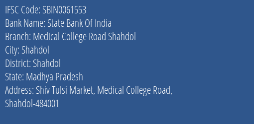 State Bank Of India Medical College Road Shahdol Branch Shahdol IFSC Code SBIN0061553