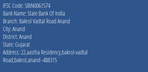 State Bank Of India Bakrol Vadtal Road Anand Branch Anand IFSC Code SBIN0061574