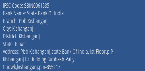 State Bank Of India Pbb Kishanganj Branch Kishanganj IFSC Code SBIN0061585
