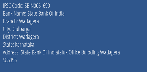 State Bank Of India Wadagera Branch Wadagera IFSC Code SBIN0061690