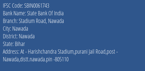 State Bank Of India Stadium Road Nawada Branch Nawada IFSC Code SBIN0061743